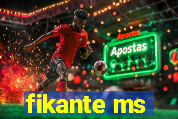 fikante ms